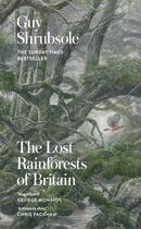 Couverture du livre « THE LOST RAINFORESTS OF BRITAIN » de Guy Shrubsole aux éditions William Collins