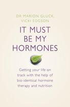 Couverture du livre « It Must Be My Hormones » de Marion Gluck Vicki Edgson aux éditions Epagine