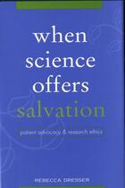 Couverture du livre « When Science Offers Salvation: Patient Advocacy and Research Ethics » de Dresser Rebecca aux éditions Oxford University Press Usa