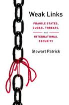 Couverture du livre « Weak Links: Fragile States, Global Threats, and International Security » de Patrick Stewart aux éditions Oxford University Press Usa