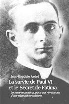 Couverture du livre « La survie de Paul VI et le Secret de Fatima » de Jean-Baptiste Andre aux éditions Lulu