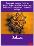 Couverture du livre « Études de moeurs ; 6e livre ; scènes de la vie militaire et scènes de la vie de campagne ; le curé de village » de Honoré De Balzac aux éditions Ebookslib