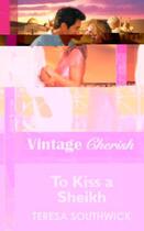 Couverture du livre « To Kiss a Sheikh (Mills & Boon Cherish) » de Teresa Southwick aux éditions Mills & Boon Series