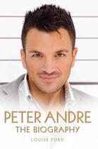 Couverture du livre « Peter Andre - The Biography » de Ford Louise aux éditions Blake John