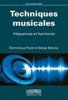 Couverture du livre « Techniques musicales ; fréquences et harmonie » de Serge Sibony et Dominique Paret aux éditions Iste