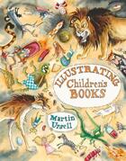 Couverture du livre « Illustrating Children's Books » de Ursell Martin aux éditions Crowood Press Digital