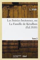 Couverture du livre « Les soirees bretonnes, ou la famille de keralbon. tome 2 » de Vilde-L aux éditions Hachette Bnf