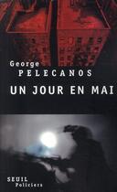 Couverture du livre « Un jour en Mai » de George P. Pelecanos aux éditions Seuil