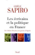 Couverture du livre « Les écrivains et la politique en France ; de l'affaire Dreyfus à la guerre d'Algérie » de Gisele Sapiro aux éditions Seuil