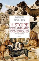 Couverture du livre « Histoire des animaux domestiques ; XIXe-XXe siècle » de Damien Baldin aux éditions Seuil