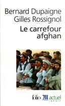 Couverture du livre « Le carrefour afghan » de Gilles Rossignol et Dupaigne Bernard aux éditions Folio