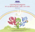 Couverture du livre « Les Pyjamasques et le dormeur de l'arc-en-ciel » de Romuald aux éditions Gallimard Jeunesse Giboulees