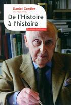 Couverture du livre « De l'Histoire à l'histoire » de Paulin Ismard et Daniel Cordier aux éditions Gallimard