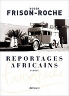 Couverture du livre « Reportages africains » de Roger Frison-Roche aux éditions Arthaud