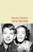 Couverture du livre « Une famille » de Pascale Kramer aux éditions Flammarion