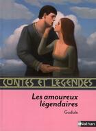 Couverture du livre « CONTES ET LEGENDES t.55 ; les amoureux légendaires » de Gudule aux éditions Nathan