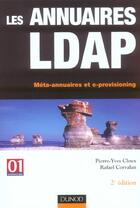Couverture du livre « Les Annuaires Ldap - 2eme Edition - Meta-Annuaires Et E-Provisioning » de Cloux/Corvalan aux éditions Dunod