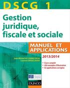 Couverture du livre « DSCG 1 ; gestion juridique, fiscale et sociale ; manuel et applications, corrigés inclus (7e édition) » de Jean-Michel Do Carmo Silva et Laurent Grosclaude aux éditions Dunod