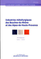 Couverture du livre « Industries métallurgiques des Bouches-du-Rhône et des Alpes-de-Hautes-Provence » de  aux éditions Direction Des Journaux Officiels