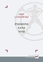 Couverture du livre « Passions sans nom » de Eric Landowski aux éditions Puf