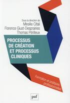 Couverture du livre « Processus de création et processus cliniques » de Mireille Cifali et Florence Giust-Desprairies et Thomas Perilleux aux éditions Puf