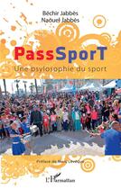Couverture du livre « Passsport, une psylosophie du sport » de Bechir Jabbes et Naouel Jabbes aux éditions L'harmattan