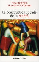 Couverture du livre « La construction sociale de la réalité (2e édition) » de Berger Peter et Thomas Luckmann aux éditions Armand Colin