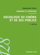 Couverture du livre « Sociologie du cinéma et de ses publics » de Emmanuel Ethis aux éditions Armand Colin