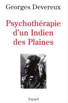 Couverture du livre « Psychothérapie d'un indien des plaines » de Georges Devereux aux éditions Fayard