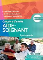 Couverture du livre « Aide-soignant ; l'épreuve orale ; concours d'entrée 2015 » de Joseph Autori aux éditions Foucher