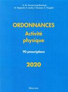 Couverture du livre « Ordonnances ? activite physique ? 2020 - 90 prescriptions » de Foucaut/Chapelot D. aux éditions Maloine