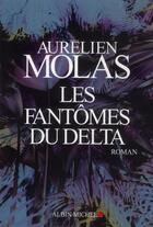 Couverture du livre « Les fantômes du Delta » de Aurelien Molas aux éditions Albin Michel