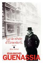 Couverture du livre « La vie rêvée d'Ernesto G. » de Jean-Michel Guenassia aux éditions Albin Michel