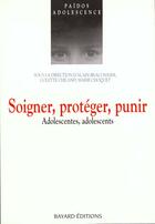 Couverture du livre « Soigner Proteger Punir » de Alain Braconnier aux éditions Bayard