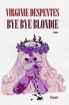 Couverture du livre « Bye bye Blondie » de Virginie Despentes aux éditions Grasset