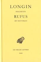 Couverture du livre « Fragments ; art rhétorique » de Longin et Rufus aux éditions Belles Lettres