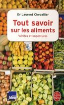 Couverture du livre « Tout savoir sur les aliments ; vérités et impostures » de Laurent Chevallier aux éditions Le Livre De Poche