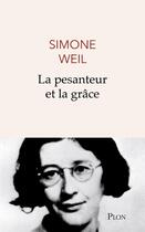 Couverture du livre « La pesanteur et la grâce » de Simone Weil aux éditions Plon