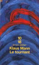 Couverture du livre « Le Tournant » de Klaus Mann aux éditions 10/18