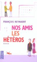 Couverture du livre « Nos Amis Les Heteros » de Rancois Reynaert aux éditions Pocket