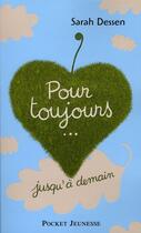 Couverture du livre « Pour toujours... jusqu'a demain » de Sarah Dessen aux éditions Pocket Jeunesse
