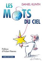 Couverture du livre « Les mots du ciel » de Daniel Kunth aux éditions Cnrs