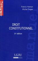 Couverture du livre « Droit constitutionnel (31e édition) » de Hamon/Troper aux éditions Lgdj