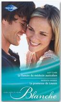 Couverture du livre « La fiancée du médecin australien ; la promesse de Lauren » de Lucy Clark et Meredith Webber aux éditions Harlequin