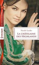 Couverture du livre « La châtelaine des Highlands » de Nicole Locke aux éditions Harlequin