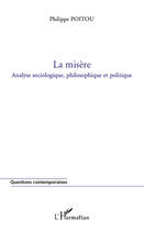 Couverture du livre « La misère ; analyse sociologique, philosophique et politique » de Philippe Poitou aux éditions Editions L'harmattan