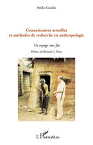 Couverture du livre « Connaissances actuelles et méthodes de recherche en anthropologie ; un voyage sans fin » de Attilio Gaudio aux éditions Editions L'harmattan