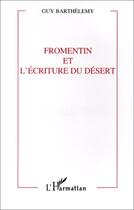Couverture du livre « Fromentin et l'ecriture du desert » de Guy Barthelemy aux éditions Editions L'harmattan
