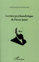 Couverture du livre « Lecture psychanalytique de Pierre Janet » de Abdelmajid Mansouri aux éditions L'harmattan