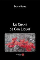 Couverture du livre « Le chant de coq liquot » de Laetitia Orsang aux éditions Editions Du Net